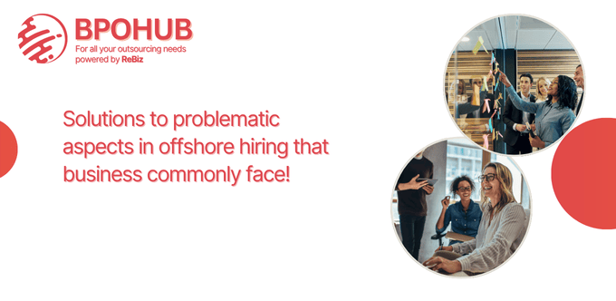Solutions to problematic aspects in offshore hiring that business commonly face!